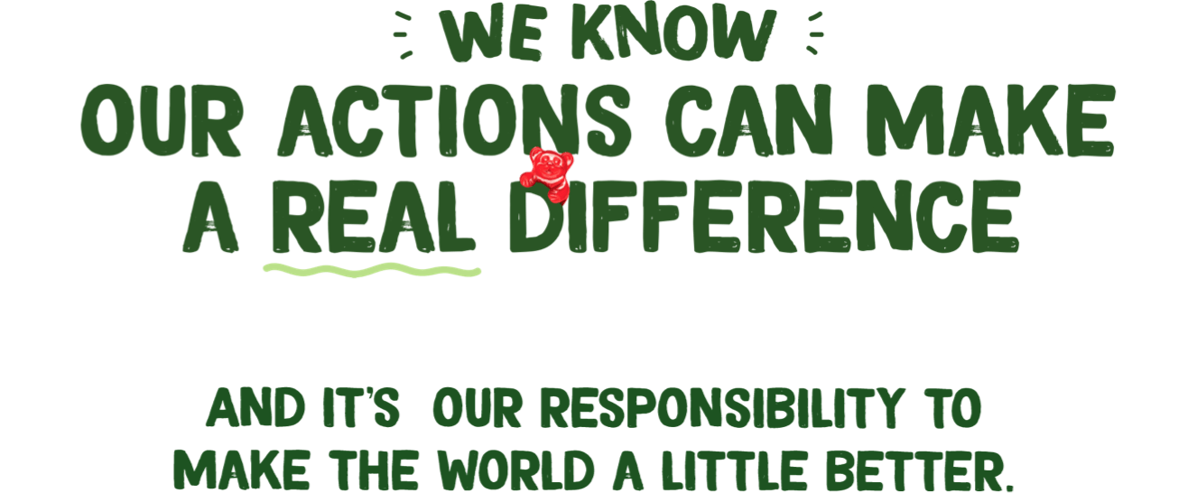 We know our actions can make a real difference, and it